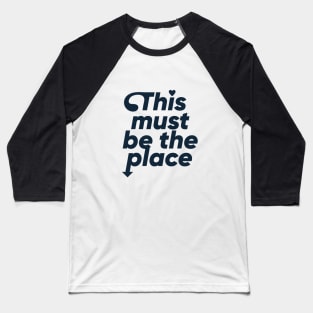 This must be the place - Black Baseball T-Shirt